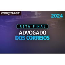 RETA FINAL ADVOGADO DOS CORREIOS (APROVAÇÃO PGE 2024)